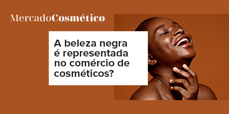 A beleza negra é representada no comércio de cosméticos?