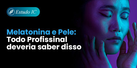 Melatonina e Pele: Todo Profissinal deveria saber disso