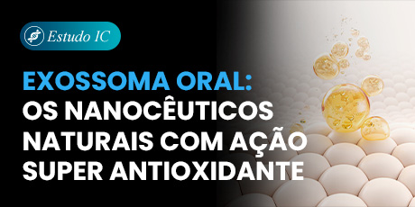 Exossoma Oral: Os nanocêuticos naturais com ação super Antioxidante