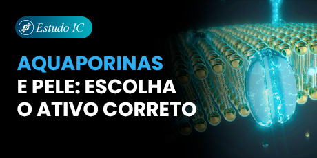Aquaporinas e Pele: Escolha o ativo correto