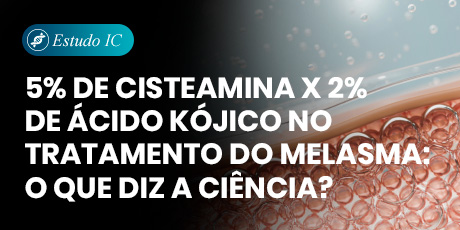 5% de Cisteamina x 2% de Ácido Kójico no Tratamento do Melasma: O Que Diz a Ciência?