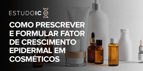 Como prescrever e formular fator de crescimento epidermal em cosméticos