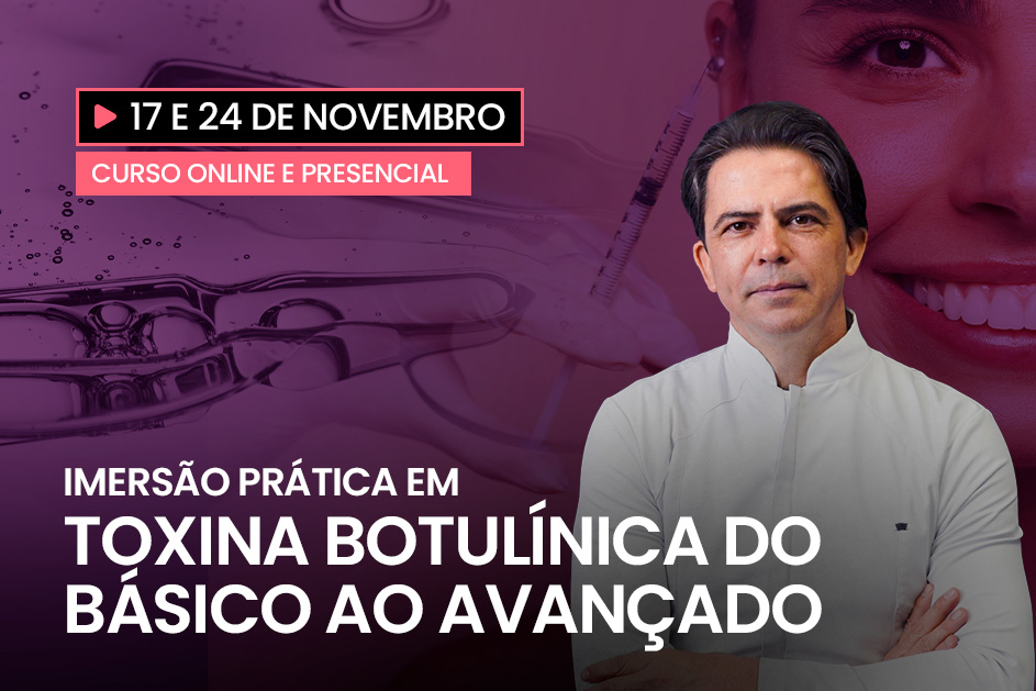 Imersão Prática em Toxica Botulínica: do Básico ao Avançado | PRESENCIAL e ONLINE