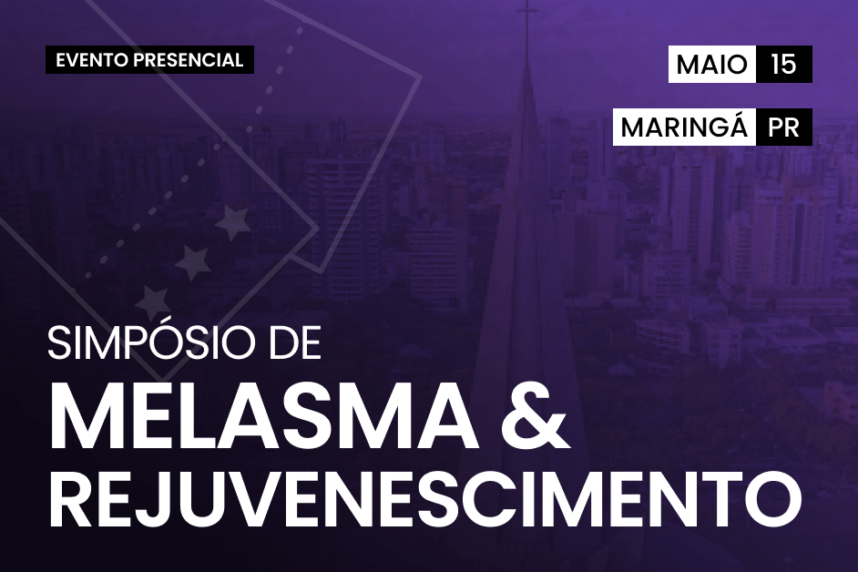 Simpósio de Melasma e Rejuvenescimento - Maringá