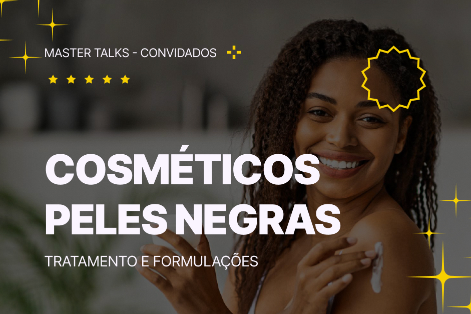 Master Talks - Cosméticos Peles Negras