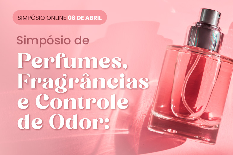 Simpósio de Perfumes, Fragrâncias e Controle de Odor - ONLINE
