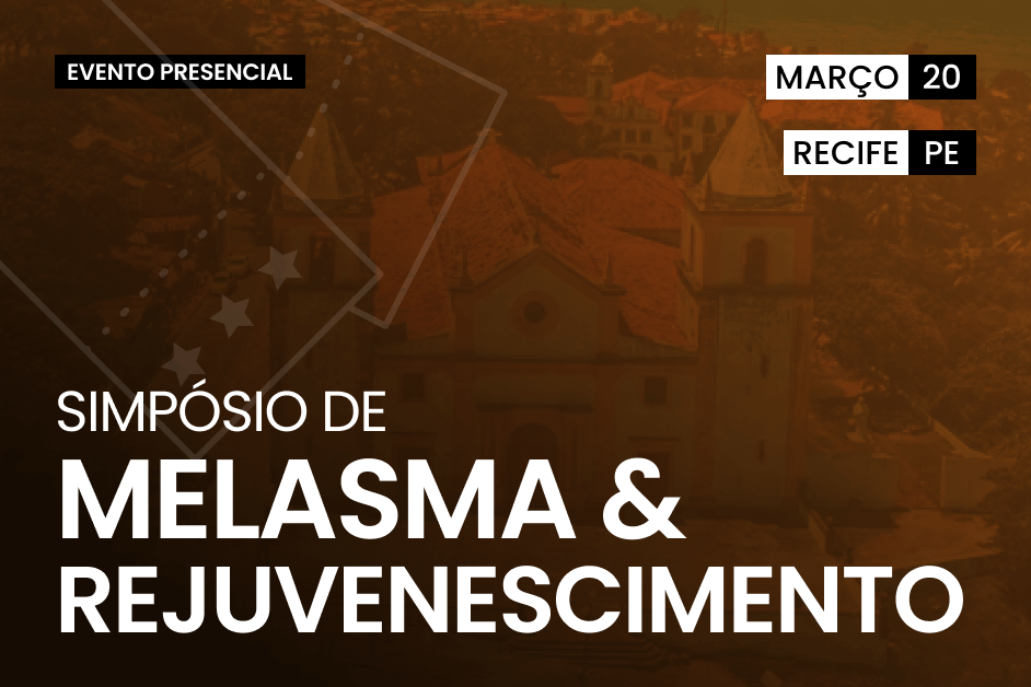 Simpósio de Melasma e Rejuvenescimento - Recife